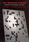 The Smoking Puzzle : Information, Risk Perception, and Choice - Book