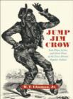 Jump Jim Crow : Lost Plays, Lyrics, and Street Prose of the First Atlantic Popular Culture - Book