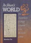Fu Shan’s World : The Transformation of Chinese Calligraphy in the Seventeenth Century - Book