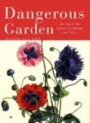 Dangerous Garden : The Quest for Plants to Change Our Lives - Book