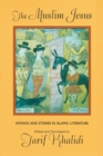The Muslim Jesus : Sayings and Stories in Islamic Literature - Book