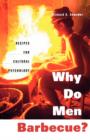 Why Do Men Barbecue? : Recipes for Cultural Psychology - Book