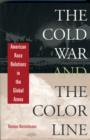 The Cold War and the Color Line : American Race Relations in the Global Arena - Book
