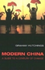Modern China : A Guide to a Century of Change - Book