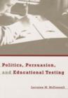 Politics, Persuasion, and Educational Testing - Book
