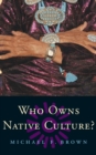 Who Owns Native Culture? - Book