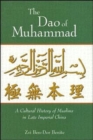 The Dao of Muhammad : A Cultural History of Muslims in Late Imperial China - Book