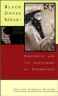 Black Doves Speak : Herodotus and the Languages of Barbarians - Book