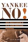 Yankee No! : Anti-Americanism in U.S.-Latin American Relations - Book