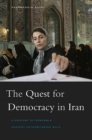 The Quest for Democracy in Iran : A Century of Struggle against Authoritarian Rule - eBook