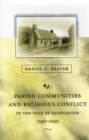 Parish Communities and Religious Conflict in the Vale of Gloucester, 1590-1690 - Beaver Daniel C. Beaver