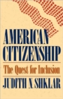 American Citizenship : The Quest for Inclusion - Book