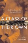 A Class of Their Own : Black Teachers in the Segregated South - Book