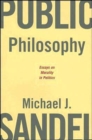 Public Philosophy : Essays on Morality in Politics - Book