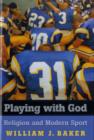 Playing with God : Religion and Modern Sport - Book