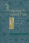 Imagining the Sacred Past : Hagiography and Power in Early Normandy - Book