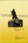 Ruptured Histories : War, Memory, and the Post-Cold War in Asia - Book