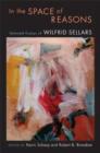 In the Space of Reasons : Selected Essays of Wilfrid Sellars - Book