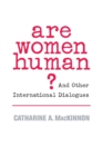 Are Women Human? : And Other International Dialogues - Book