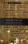 Greetings in the Lord : Early Christians in the Oxyrhynchus Papyri - Book