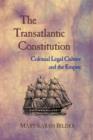 The Transatlantic Constitution : Colonial Legal Culture and the Empire - Book