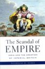 The Scandal of Empire : India and the Creation of Imperial Britain - Book