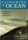 Fathoming the Ocean : The Discovery and Exploration of the Deep Sea - Book