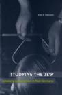 Studying the Jew : Scholarly Antisemitism in Nazi Germany - Book
