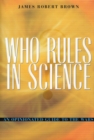 Who Rules in Science? : An Opinionated Guide to the Wars - eBook