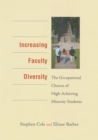 Increasing Faculty Diversity : The Occupational Choices of High-Achieving Minority Students - eBook