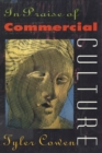 In Praise of Commercial Culture - Cowen Tyler Cowen