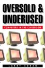 Oversold and Underused : Computers in the Classroom - eBook