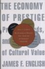 The Economy of Prestige : Prizes, Awards, and the Circulation of Cultural Value - Book