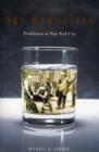 Dry Manhattan : Prohibition in New York City - Book