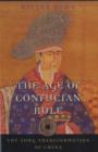 The Age of Confucian Rule : The Song Transformation of China - Book