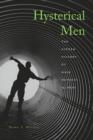 Hysterical Men : The Hidden History of Male Nervous Illness - Book