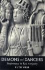 Demons and Dancers : Performance in Late Antiquity - Book