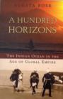 A Hundred Horizons : The Indian Ocean in the Age of Global Empire - Book