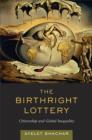 The Birthright Lottery : Citizenship and Global Inequality - Book