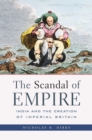 The Scandal of Empire : India and the Creation of Imperial Britain - eBook