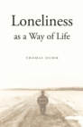 Loneliness as a Way of Life - Dumm  Thomas Dumm