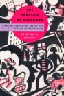 The Practice of Diaspora : Literature, Translation, and the Rise of Black Internationalism - eBook