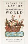 Byzantine Slavery and the Mediterranean World - Book