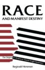 Race and Manifest Destiny : The Origins of American Racial Anglo-Saxonism - Horsman Reginald Horsman