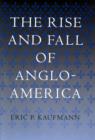 The Rise and Fall of Anglo-America - KAUFMANN Eric P. KAUFMANN