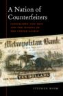 A Nation of Counterfeiters : Capitalists, Con Men, and the Making of the United States - eBook