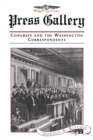 Press Gallery : Congress and the Washington Correspondents - Ritchie Donald A. Ritchie