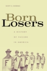 Born Losers : A History of Failure in America - eBook