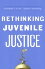 Rethinking Juvenile Justice - Scott Elizabeth S. Scott