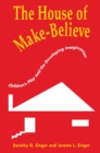 The House of Make-Believe : Children's Play and the Developing Imagination - eBook